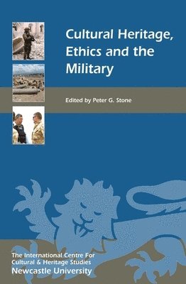 Cultural Heritage, Ethics, and the Military 1