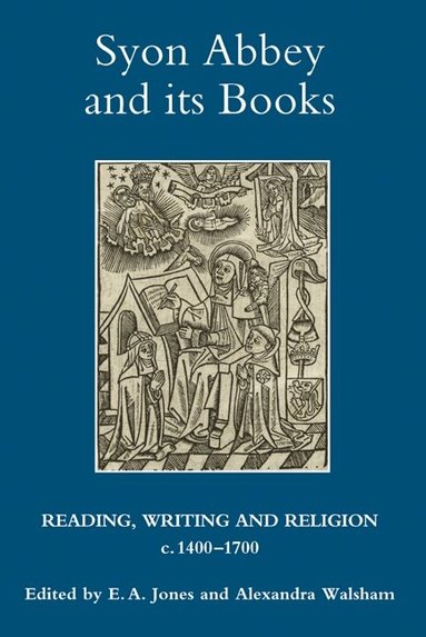 E A Jones, Alexandra M Walsham - Syon Abbey and its Books, Inbunden