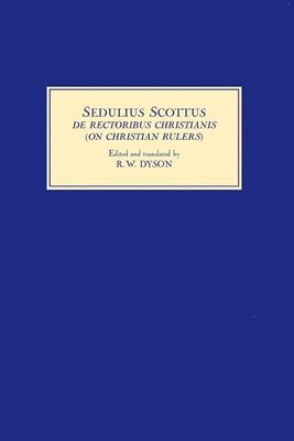 Sedulius Scottus, De Rectoribus Christianis [On Christian Rulers] 1
