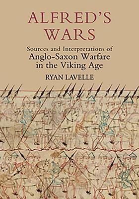 bokomslag Alfred's Wars: Sources and Interpretations of Anglo-Saxon Warfare in the Viking Age