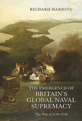 bokomslag The Emergence of Britain's Global Naval Supremacy