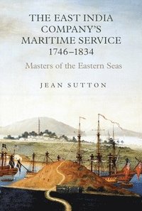 bokomslag The East India Company's Maritime Service, 1746-1834