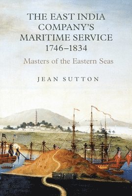 The East India Company's Maritime Service, 1746-1834 1