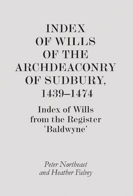 bokomslag Index of Wills of the Archdeaconry of Sudbury, 1439-1474