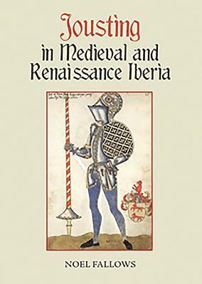 Jousting in Medieval and Renaissance Iberia 1