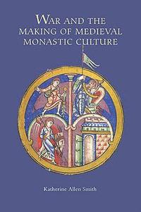 bokomslag War and the Making of Medieval Monastic Culture