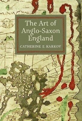 bokomslag The Art of Anglo-Saxon England