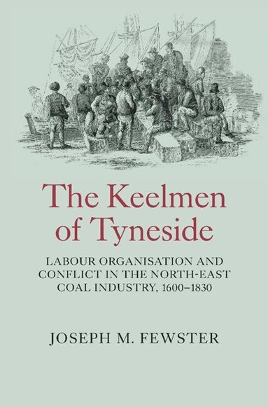 Joseph Fewster - Keelmen of Tyneside, Inbunden