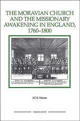 The Moravian Church and the Missionary Awakening in England, 1760-1800 1