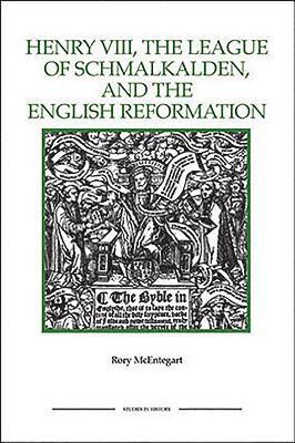 Henry VIII, the League of Schmalkalden, and the English Reformation 1