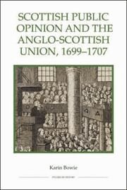 Karin Bowie - Scottish Public Opinion and the Anglo-Scottish Union, 1699-1707, Häftad