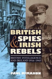 bokomslag British Spies and Irish Rebels
