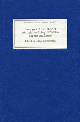 bokomslag Surveyors of the Fabric of Westminster Abbey, 1827-1906: Reports and Letters