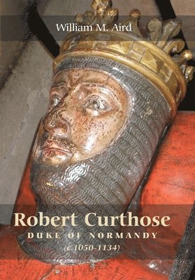 bokomslag Robert `Curthose', Duke of Normandy [c.1050-1134]