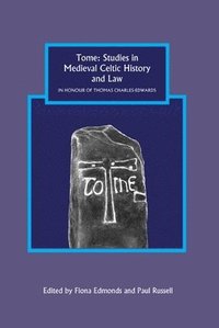 bokomslag Tome: Studies in Medieval Celtic History and Law in Honour of Thomas Charles-Edwards