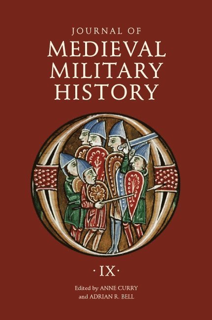 Anne Curry, Adrian R Bell, Adrian R. Bell, Adrian Bell - Journal of Medieval Military History, Inbunden