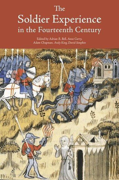 Adrian R Bell, Anne Curry - Soldier Experience in the Fourteenth Century, Inbunden