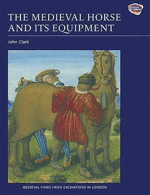 The Medieval Horse and its Equipment, c.1150-1450 1