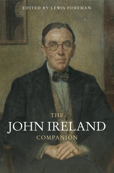 Lewis Foreman, Lewis Foreman - John Ireland Companion, Inbunden