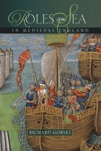 bokomslag Roles of the Sea in Medieval England