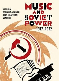 bokomslag Music and Soviet Power, 1917-1932