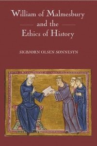 bokomslag William of Malmesbury and the Ethics of History