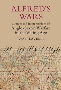 bokomslag Alfred's Wars: Sources and Interpretations of Anglo-Saxon Warfare in the Viking Age