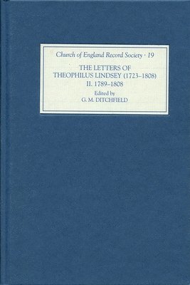 G M Ditchfield, G. M. Ditchfield - Letters of Theophilus Lindsey (1723-1808), Inbunden