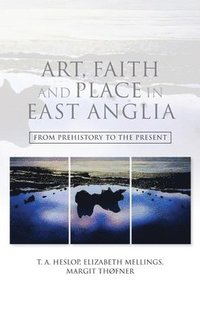 bokomslag Art, Faith and Place in East Anglia
