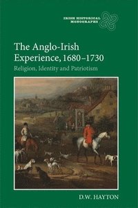 bokomslag The Anglo-Irish Experience, 1680-1730