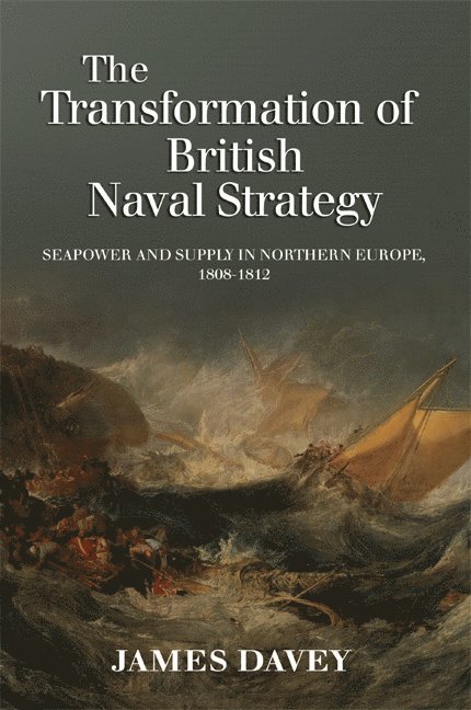James Davey - Transformation of British Naval Strategy, Inbunden
