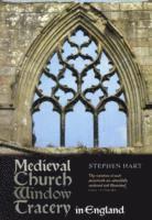 Stephen Hart - Medieval Church Window Tracery in England, Häftad