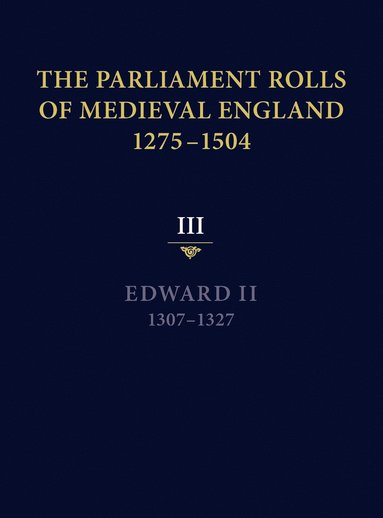 bokomslag The Parliament Rolls of Medieval England, 1275-1504