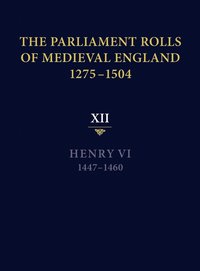 bokomslag The Parliament Rolls of Medieval England, 1275-1504