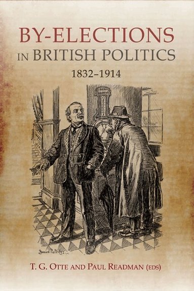 T. G. Otte, Paul Readman - By-elections in British Politics, 1832-1914, Inbunden