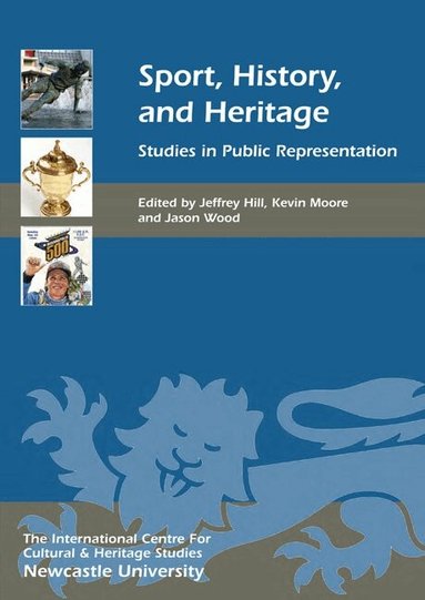 Jeffrey Hill, Kevin Moore, Jason Wood - Sport, History, and Heritage, Inbunden