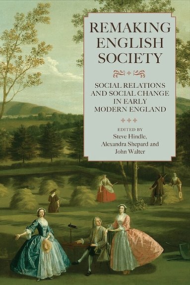 Steve Hindle, Steve Hindle, Alexandra Shepard, John D. Walter - Remaking English Society, Inbunden