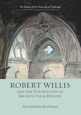 Robert Willis (1800-1875)  and the Foundation of Architectural History 1