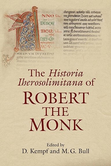 Damien Kempf, Marcus Bull - Historia Iherosolimitana of Robert the Monk, Inbunden