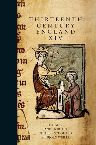 Janet Burton, Phillipp Schofield, Björn Weiler - Thirteenth Century England XIV, Inbunden
