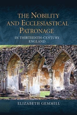 The Nobility and Ecclesiastical Patronage in Thirteenth-Century England 1