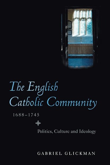 Gabriel Glickman - English Catholic Community, 1688-1745, Häftad