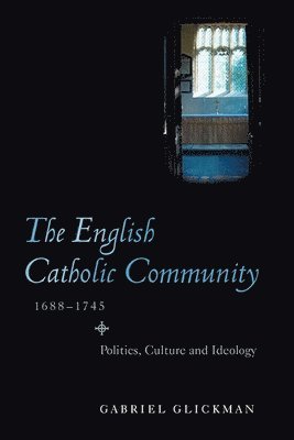 The English Catholic Community, 1688-1745 1