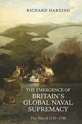 Richard Harding - Emergence of Britain's Global Naval Supremacy, Häftad