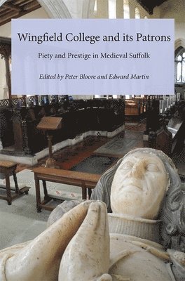 Peter Bloore, Edward Martin, Edward (Person) Martin - Wingfield College and its Patrons, Inbunden