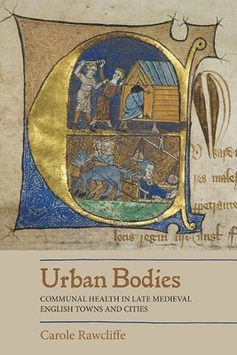 Urban Bodies: Communal Health in Late Medieval English Towns and Cities 1
