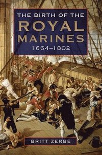 bokomslag Birth of the Royal Marines, 1664-1802