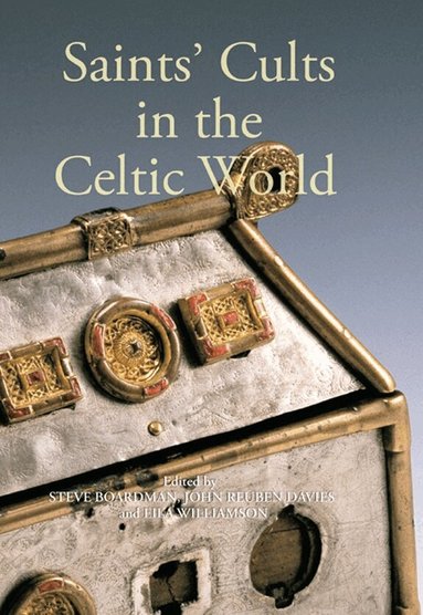 Steven Boardman, John Reuben Davies, Eila Williamson - Saints' Cults in the Celtic World, Häftad