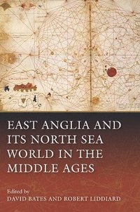 bokomslag East Anglia and its North Sea World in the Middle Ages