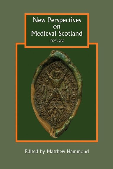 Matthew H. Hammond - New Perspectives on Medieval Scotland, 1093-1286, Inbunden